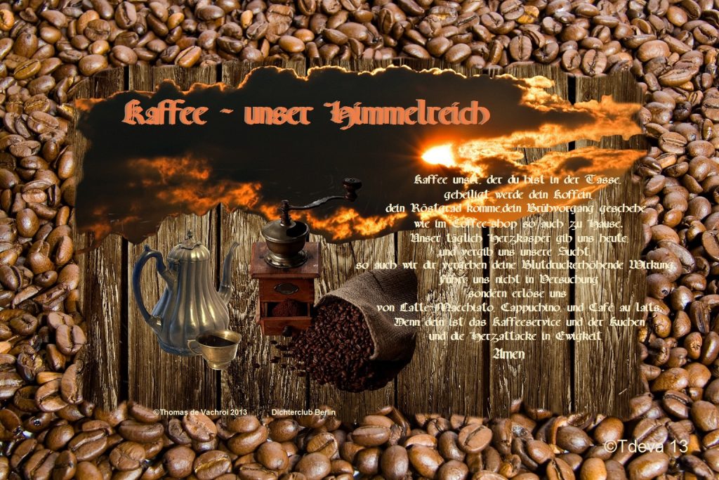 Kaffee unser Himmelreich!