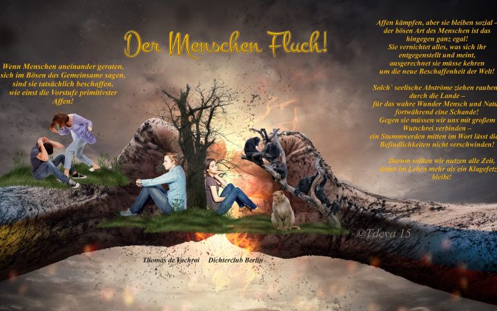 Der Menschen Fluch!