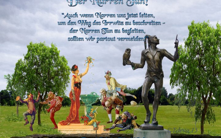 Der Narren Tun!
