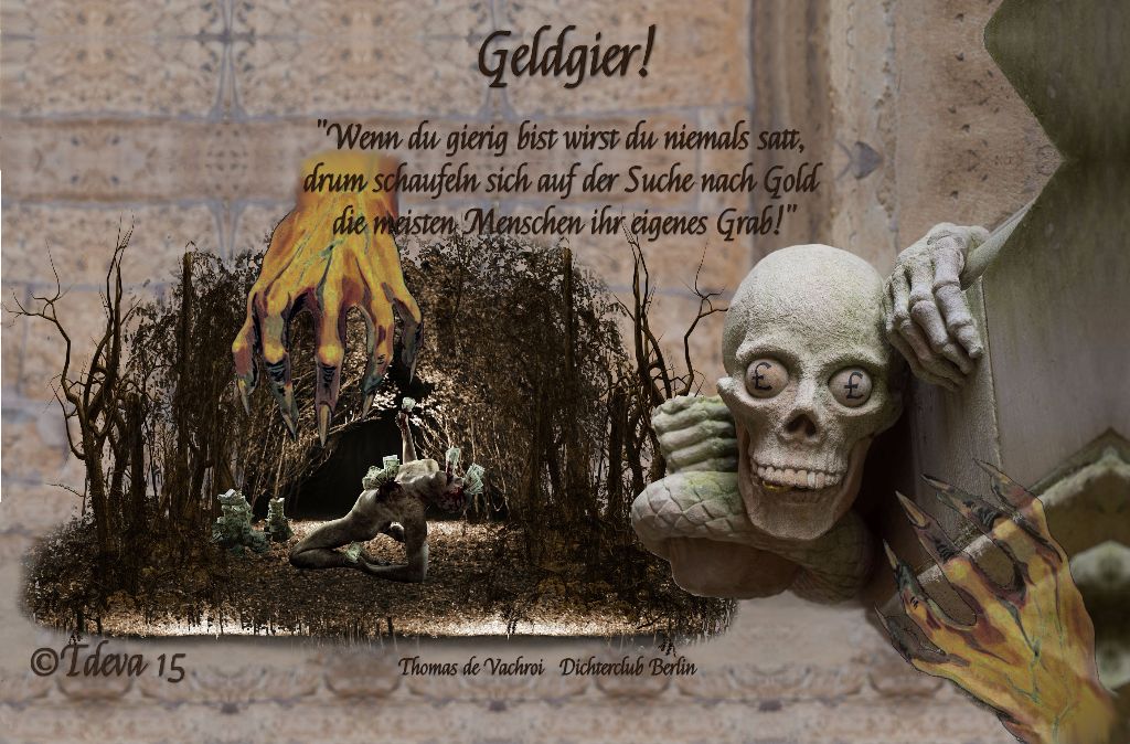 Geldgier!